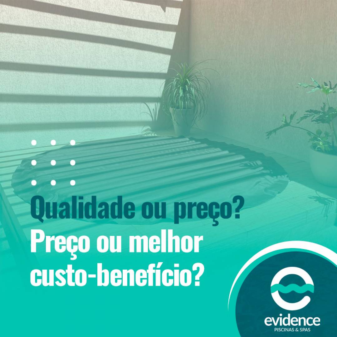 Qualidade ou preço? Preço ou melhor custo-benefício?