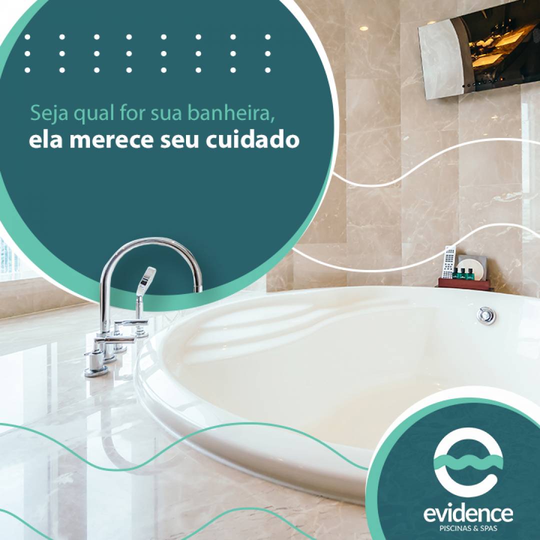 Seja qual for sua banheira, ela merece seu cuidado