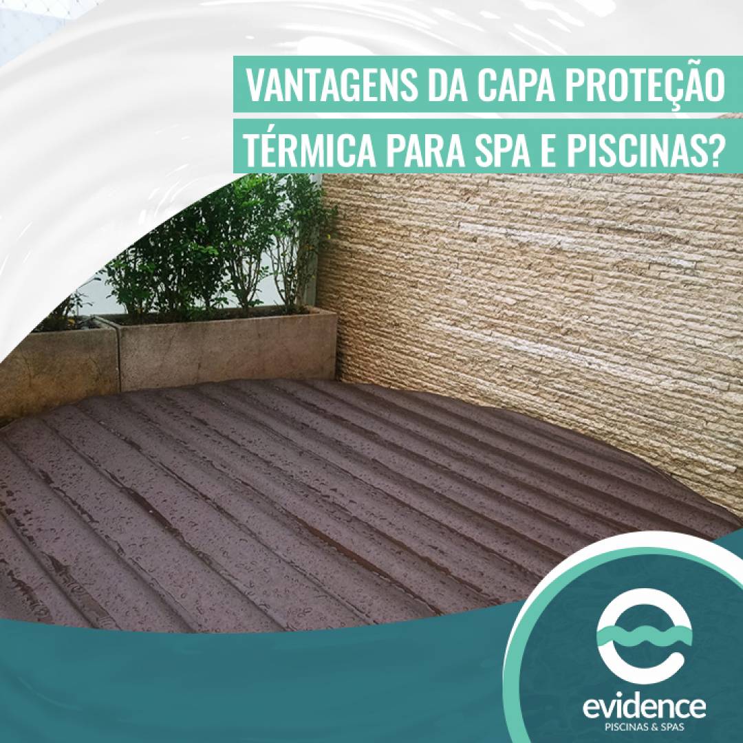 Vantagens da capa proteção térmica para SPA e piscinas